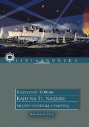 Rajd na St. Nazaire. Między strategią a taktyką. - Krzysztof Kubiak