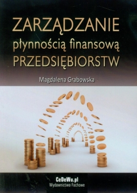 Zarządzanie płynnością finansową przedsiębiorstw - Grabowska Magdalena