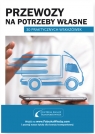 Przewozy na potrzeby własne 30 praktycznych wskazówek