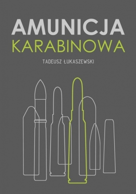 Amunicja karabinowa - Łukaszewski Tadeusz