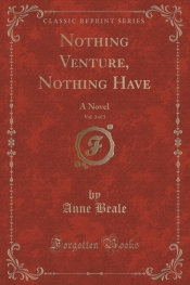 Nothing Venture, Nothing Have, Vol. 3 of 3
