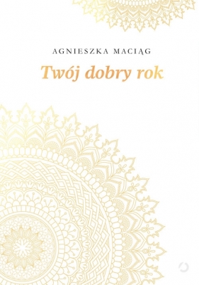 Twój dobry rok - Agnieszka Maciąg