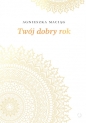 Twój dobry rok - Agnieszka Maciąg