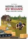 Wszystko, co robię, jest nielegalneRelacje z frontu walki z żywnością. Salatin Joel