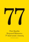 77 dzieł sztuki z historią opowiadania zebrane Piotr Bazylko, Krzysztof Masiewicz