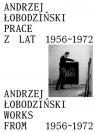 Andrzej Łobodziński. Prace z lat 1956-1972 red. Paweł Polit