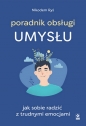 Poradnik obsługi umysłu. Jak poradzić sobie z trudnymi emocjami - Nikodem Ryś