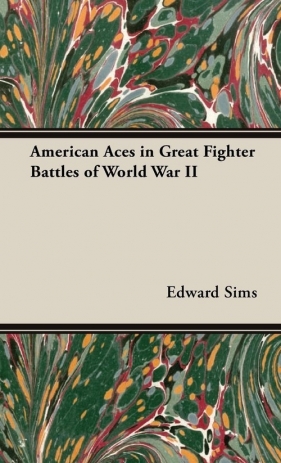 American Aces in Great Fighter Battles of World War II - Sims Edward