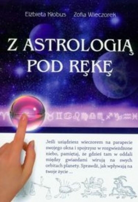 Z astrologią pod rękę - Kłobus Elżbieta, Wieczorek Zofia<br />