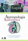 Antropologia kulturowa Kultura obyczajowa początku XXI wieku Janusz Gajda