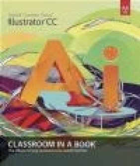 Adobe Illustrator CC Classroom in a Book Adobe Creative Team