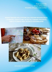 Marketingowa rola potencjału kuchni regionalnych i żywności tradycyjnej w kształtowaniu produktu turystycznego oraz rozwoju regionalnym - Dominik Piotr