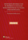Obowiązki informacyjne w umowach z udziałem konsumentów na tle prawa Mikłaszewicz Przemysław