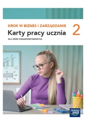 Krok w biznes i zarządzanie 2. Karty pracy ucznia. Zakres podstawowy