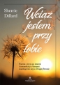 Wciąż jestem przy tobie. Prawda o życiu po śmierci i komunikacji z duszami znajdującymi się po Drugiej Stronie - Sherrie Dillard