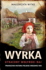 Wyrka. Utracony wołyński raj (wyd. kieszonkowe) - Małgorzata Witko