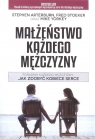 Małżeństwo każdego mężczyzny Stephen Arteburn, Fred Stoeker, Mike Orkey