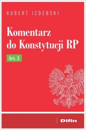 Komentarz do Konstytucji RP Art. 3 - Hubert Izdebski
