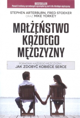 Małżeństwo każdego mężczyzny - Fred Stoeker, Mike Orkey, Stephen Arteburn