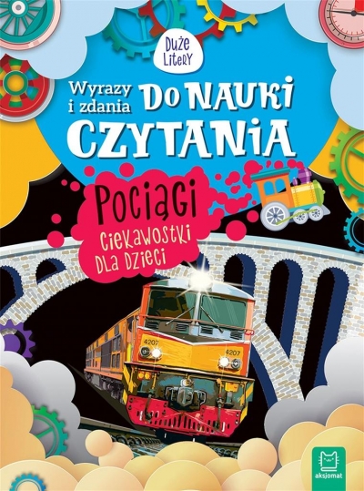 Wyrazy i zdania do nauki czytania. Duże litery. Pociągi. Ciekawostki dla dzieci