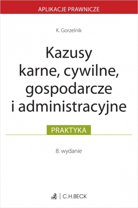 Kazusy karne, cywilne, gospodarcze i administracyjne - Kamil Gorzelnik