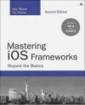 Mastering iOS Frameworks Kyle Richter, Joe Keeley