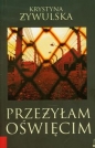 Przeżyłam Oświęcim - Krystyna Żywulska