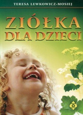 Ziółka dla dzieci - Lewkowicz-Mosiej Teresa