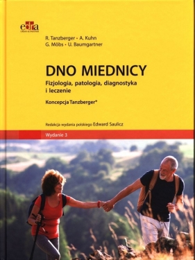 Dno miednicy. Fizjologia, patologia, diagnostyka i leczenie. Koncepcja Tanzberger - R. Tanzberger, Annette Kuhn, G. Möbs, Ulrich Baumgartner