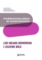 Farmakologia w zadaniach. Leki układu nerwowego i leczenie bólu - Małgorzata Berezińska, Anna Wiktorowska-Owczarek