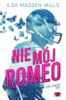 Game Changers. Tom 1. Nie mój Romeo Ilsa Madden-MIlls