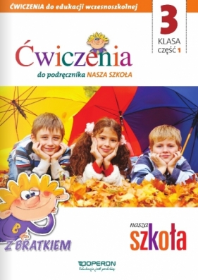 Nasza szkoła kl. 3. Zeszyt ćwiczeń 1. Edukacja zintegrowana - Agnieszka Szwejkowska-Kulpa, Ewelina Szczęsna