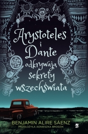 Arystoteles i Dante odkrywają sekrety wszechświata - Benjamin Alire Sáenz