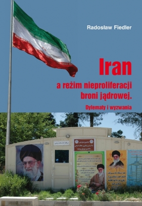 Iran a reżim nieproliferacji broni jądrowej / UAM - Fiedler Radosław