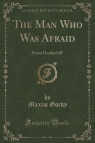 The Man Who Was Afraid Foma Gordye?eff (Classic Reprint) Gorky Maxim