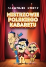 Mistrzowie polskiego kabaretu Koper Sławomir