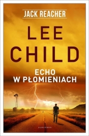 Jack Reacher: Echo w płomieniach - Lee Child