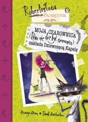 Pamiętnik Robertosława. Moja czarownica zakłada dziewczęcą kapelę - Opracowanie zbiorowe