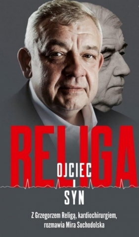 Religa. Ojciec i syn - Mira Suchodolska, Grzegorz Religa