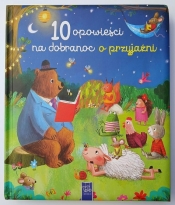 10 opowieści na dobranoc o przyjaźni - Opracowanie zbiorowe