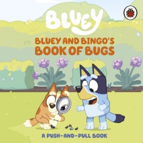 Bluey. Bluey and Bingo's Book of Bugs - Opracowanie zbiorowe