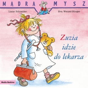 Mądra Mysz. Zuzia idzie do lekarza - Liane Schneider