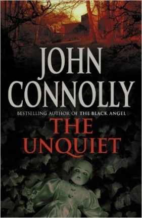 The Unquiet (A Charlie Parker Thriller 6) - John Connolly