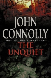 The Unquiet (A Charlie Parker Thriller 6) - John Connolly