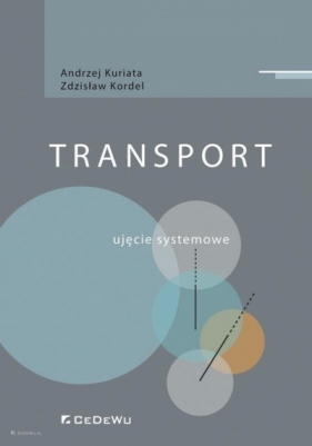Transport. Ujęcie systemowe - Andrzej Kuriata, Zdzisław Kordel