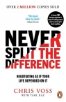 Never Split the Difference Negotiating as If Your Life Depended on it Raz Tahl Voss Chris