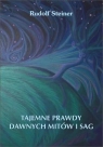 Tajemne prawdy dawnych mitów i sag Rudolf Steiner