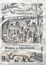 Wojna o Smoleńsk 1613-1615 Kazimierz Tyszkowski