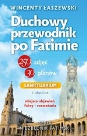 Duchowy przewodnik po Fatimie - Wincenty Łaszewski