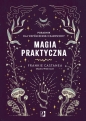 Magia praktyczna. Poradnik dla współczesnej czarownicy - Frankie Castanea